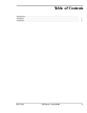 Page 239Table of Contents
Introduction..................................................................................................................................1
Guidelines....................................................................................................................................1
Installation...................................................................................................................................6
DBS-70-320DBS Manual - issued 8/l/95. . .III 