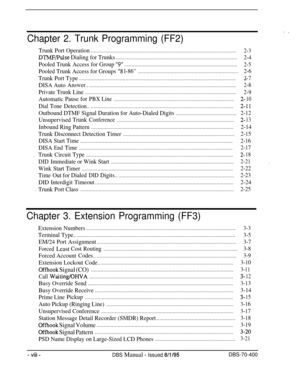 Page 255Chapter 2. Trunk Programming (FF2)
Trunk Port Operation.......................................................................................................2-3
DTMF/Pulse Dialing for Trunks......................................................................................
2-4
Pooled Trunk Access for Group “9”................................................................................2-5
Pooled Trunk Access for Groups“8...