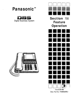 Page 758nnnnn
. .Panasonic”
x-411
WmsII
Digital Business SystemSection 700
Feature
Operation
IIILI
Issued .8/l/95
‘DOG Part No. 71\05Z
rlr-l
9DJ 