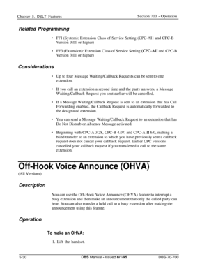 Page 997Chaoter 5. DSLT FeaturesSection 700 - Operation
Related Programming
Considerb tions
.
.
.FFI (System): Extension Class of Service Setting (CPC-AI1 and CPC-B
Version 3.01 or higher)FF3 (Extension): Extension Class of Service Setting 
(CPC-AI1 and CPC-B
Version 3.01 or higher)Up to four Message Waiting/Callback Requests can be sent to one
extension.
If you call an extension a second time and the party answers, a Message
Waiting/Callback Request you sent earlier will be cancelled.
If a Message...