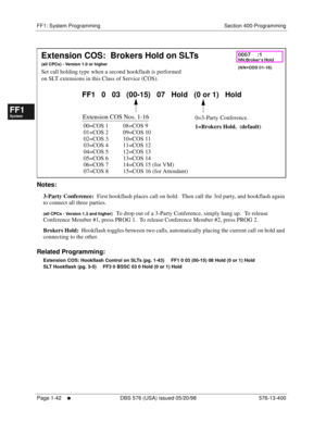 Page 104FF1: System Programming Section 400-Programming
Page 1-42
     l     DBS 576 (USA) issued 05/20/98 576-13-400
FF1System
FF2Tr u n k s
FF3Extensions
FF4FF-/Soft Keys
FF5Groups
FF6TRS/ARS
0   System
Configuration
FF7Appl ications
FF8Maintenance Introduction
Appe ndix  A
Appe ndix  B
FF1System
FF2Tr u n k s
FF3Extensions
FF4FF-/Soft Keys
FF5Groups
FF6TRS/ARS
0   System
Configuration
FF7Appli cations
FF8Maintenance Introduction
Appe ndix A
Appe ndix B
        
Notes:
3-Party Conference:  First hookflash...