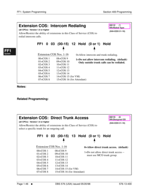 Page 108FF1: System Programming Section 400-Programming
Page 1-46
     l     DBS 576 (USA) issued 05/20/98 576-13-400
FF1System
FF2Tr u n k s
FF3Extensions
FF4FF-/Soft Keys
FF5Groups
FF6TRS/ARS
0   System
Configuration
FF7Appl ications
FF8Maintenance Introduction
Appe ndix  A
Appe ndix  B
FF1System
FF2Tr u n k s
FF3Extensions
FF4FF-/Soft Keys
FF5Groups
FF6TRS/ARS
0   System
Configuration
FF7Appli cations
FF8Maintenance Introduction
Appe ndix A
Appe ndix B
      
Notes:
Related Programming:
        
Extension...