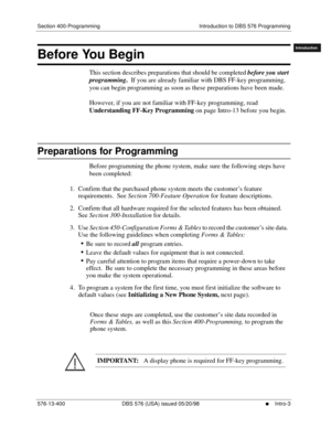 Page 13Section 400-Programming Introduction to DBS 576 Programming
576-13-400 DBS 576 (USA) issued 05/20/98
     l     Intro-3
FF1System
FF2Tr u n k s
FF3Extensions
FF4FF-/Soft Keys
FF5Groups
FF6TRS/ARS
0   System
Configuration
FF7Appl ications
FF8Maintenance
Introduction
Appe ndix  A
Appe ndix  B
FF1System
FF2Tr u n k s
FF3Extensions
FF4FF-/Soft Keys
FF5Groups
FF6TRS/ARS
0   System
Configuration
FF7Appli cations
FF8Maintenance Introduction
Appe ndix A
Appe ndix B
Before You Begin  
This section describes...