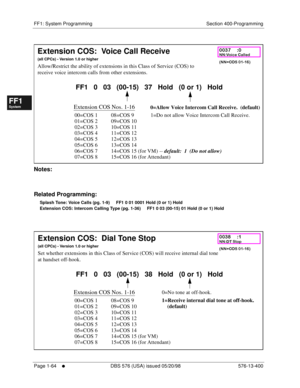 Page 126FF1: System Programming Section 400-Programming
Page 1-64
     l     DBS 576 (USA) issued 05/20/98 576-13-400
FF1System
FF2Tr u n k s
FF3Extensions
FF4FF-/Soft Keys
FF5Groups
FF6TRS/ARS
0   System
Configuration
FF7Appl ications
FF8Maintenance Introduction
Appe ndix  A
Appe ndix  B
FF1System
FF2Tr u n k s
FF3Extensions
FF4FF-/Soft Keys
FF5Groups
FF6TRS/ARS
0   System
Configuration
FF7Appli cations
FF8Maintenance Introduction
Appe ndix A
Appe ndix B
         
Notes:
Related Programming:
Splash Tone: Voice...