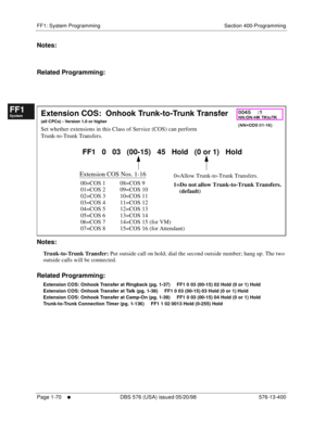 Page 132FF1: System Programming Section 400-Programming
Page 1-70
     l     DBS 576 (USA) issued 05/20/98 576-13-400
FF1System
FF2Tr u n k s
FF3Extensions
FF4FF-/Soft Keys
FF5Groups
FF6TRS/ARS
0   System
Configuration
FF7Appl ications
FF8Maintenance Introduction
Appe ndix  A
Appe ndix  B
FF1System
FF2Tr u n k s
FF3Extensions
FF4FF-/Soft Keys
FF5Groups
FF6TRS/ARS
0   System
Configuration
FF7Appli cations
FF8Maintenance Introduction
Appe ndix A
Appe ndix B
Notes:
Related Programming:
         
Notes:...