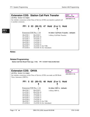 Page 134FF1: System Programming Section 400-Programming
Page 1-72
     l     DBS 576 (USA) issued 05/20/98 576-13-400
FF1System
FF2Tr u n k s
FF3Extensions
FF4FF-/Soft Keys
FF5Groups
FF6TRS/ARS
0   System
Configuration
FF7Appl ications
FF8Maintenance Introduction
Appe ndix  A
Appe ndix  B
FF1System
FF2Tr u n k s
FF3Extensions
FF4FF-/Soft Keys
FF5Groups
FF6TRS/ARS
0   System
Configuration
FF7Appli cations
FF8Maintenance Introduction
Appe ndix A
Appe ndix B
         
Notes:
Related Programming:
Station Call Park...