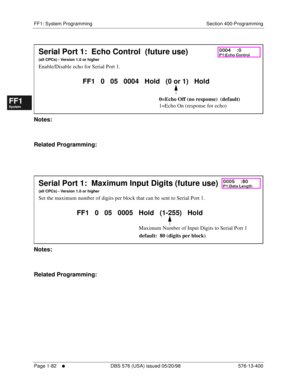 Page 144FF1: System Programming Section 400-Programming
Page 1-82
     l     DBS 576 (USA) issued 05/20/98 576-13-400
FF1System
FF2Tr u n k s
FF3Extensions
FF4FF-/Soft Keys
FF5Groups
FF6TRS/ARS
0   System
Configuration
FF7Appl ications
FF8Maintenance Introduction
Appe ndix  A
Appe ndix  B
FF1System
FF2Tr u n k s
FF3Extensions
FF4FF-/Soft Keys
FF5Groups
FF6TRS/ARS
0   System
Configuration
FF7Appli cations
FF8Maintenance Introduction
Appe ndix A
Appe ndix B
         
Notes:
Related Programming:
         
Notes:...