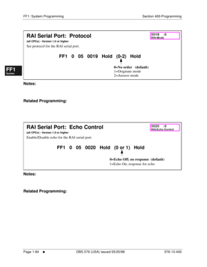 Page 146FF1: System Programming Section 400-Programming
Page 1-84
     l     DBS 576 (USA) issued 05/20/98 576-13-400
FF1System
FF2Tr u n k s
FF3Extensions
FF4FF-/Soft Keys
FF5Groups
FF6TRS/ARS
0   System
Configuration
FF7Appl ications
FF8Maintenance Introduction
Appe ndix  A
Appe ndix  B
FF1System
FF2Tr u n k s
FF3Extensions
FF4FF-/Soft Keys
FF5Groups
FF6TRS/ARS
0   System
Configuration
FF7Appli cations
FF8Maintenance Introduction
Appe ndix A
Appe ndix B
         
Notes:
Related Programming:
         
Notes:...