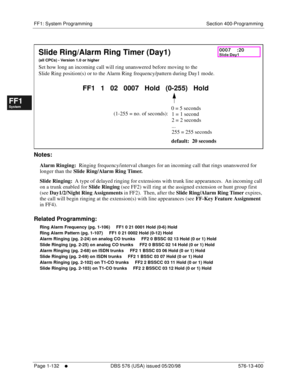 Page 194FF1: System Programming Section 400-Programming
Page 1-132
     l     DBS 576 (USA) issued 05/20/98 576-13-400
FF1System
FF2Tr u n k s
FF3Extensions
FF4FF-/Soft Keys
FF5Groups
FF6TRS/ARS
0   System
Configuration
FF7Appl ications
FF8Maintenance Introduction
Appe ndix  A
Appe ndix  B
FF1System
FF2Tr u n k s
FF3Extensions
FF4FF-/Soft Keys
FF5Groups
FF6TRS/ARS
0   System
Configuration
FF7Appli cations
FF8Maintenance Introduction
Appe ndix A
Appe ndix B
            
Notes:
Alarm Ringing:  Ringing...