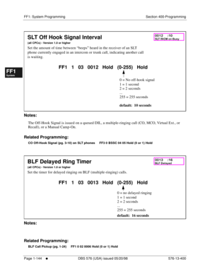 Page 206FF1: System Programming Section 400-Programming
Page 1-144
     l     DBS 576 (USA) issued 05/20/98 576-13-400
FF1System
FF2Tr u n k s
FF3Extensions
FF4FF-/Soft Keys
FF5Groups
FF6TRS/ARS
0   System
Configuration
FF7Appl ications
FF8Maintenance Introduction
Appe ndix  A
Appe ndix  B
FF1System
FF2Tr u n k s
FF3Extensions
FF4FF-/Soft Keys
FF5Groups
FF6TRS/ARS
0   System
Configuration
FF7Appli cations
FF8Maintenance Introduction
Appe ndix A
Appe ndix B
        
Notes:
The Off-Hook Signal is issued on a...