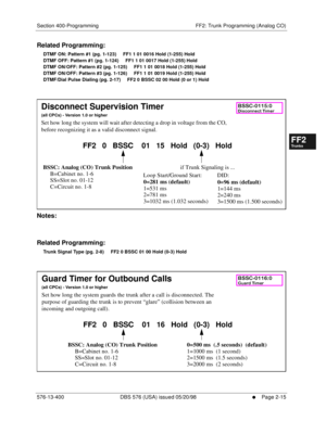 Page 263Section 400-Programming FF2: Trunk Programming (Analog CO)
576-13-400 DBS 576 (USA) issued 05/20/98
     l     Page 2-15
FF1System
FF2Tr u n k s
FF3Extensions
FF4FF-/Soft Keys
FF5Groups
FF6TRS/ARS
0   System
Configuration
FF7Appl ications
FF8Maintenance Introduction
Appe ndix  A
Appe ndix  B
FF1System
FF2Tr u n k s
FF3Extensions
FF4FF-/Soft Keys
FF5Groups
FF6TRS/ARS
0   System
Configuration
FF7Appli cations
FF8Maintenance Introduction
Appe ndix A
Appe ndix B
Related Programming:
DTMF ON: Pattern #1 (pg....