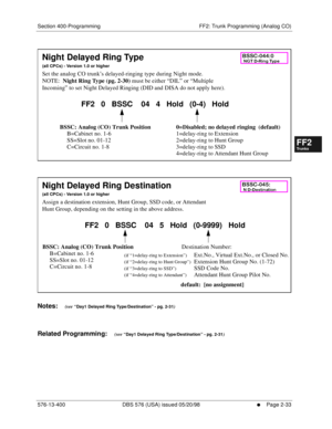 Page 281Section 400-Programming FF2: Trunk Programming (Analog CO)
576-13-400 DBS 576 (USA) issued 05/20/98
     l     Page 2-33
FF1System
FF2Tr u n k s
FF3Extensions
FF4FF-/Soft Keys
FF5Groups
FF6TRS/ARS
0   System
Configuration
FF7Appl ications
FF8Maintenance Introduction
Appe ndix  A
Appe ndix  B
FF1System
FF2Tr u n k s
FF3Extensions
FF4FF-/Soft Keys
FF5Groups
FF6TRS/ARS
0   System
Configuration
FF7Appli cations
FF8Maintenance Introduction
Appe ndix A
Appe ndix B
         
               
Notes:    (see “Day1...