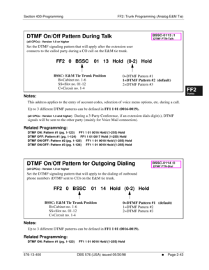 Page 291Section 400-Programming FF2: Trunk Programming (Analog E&M Tie)
576-13-400 DBS 576 (USA) issued 05/20/98
     l     Page 2-43
FF1System
FF2Tr u n k s
FF3Extensions
FF4FF-/Soft Keys
FF5Groups
FF6TRS/ARS
0   System
Configuration
FF7Appl ications
FF8Maintenance Introduction
Appe ndix  A
Appe ndix  B
FF1System
FF2Tr u n k s
FF3Extensions
FF4FF-/Soft Keys
FF5Groups
FF6TRS/ARS
0   System
Configuration
FF7Appli cations
FF8Maintenance Introduction
Appe ndix A
Appe ndix B
        
Notes:
This address applies to...