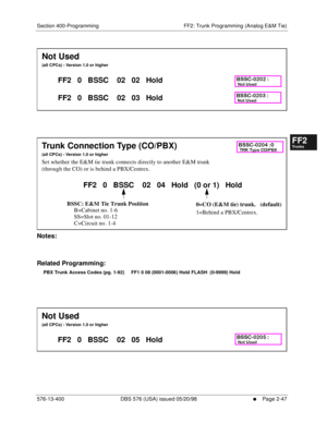 Page 295Section 400-Programming FF2: Trunk Programming (Analog E&M Tie)
576-13-400 DBS 576 (USA) issued 05/20/98
     l     Page 2-47
FF1System
FF2Tr u n k s
FF3Extensions
FF4FF-/Soft Keys
FF5Groups
FF6TRS/ARS
0   System
Configuration
FF7Appl ications
FF8Maintenance Introduction
Appe ndix  A
Appe ndix  B
FF1System
FF2Tr u n k s
FF3Extensions
FF4FF-/Soft Keys
FF5Groups
FF6TRS/ARS
0   System
Configuration
FF7Appli cations
FF8Maintenance Introduction
Appe ndix A
Appe ndix B
      
        
Notes:
Related...