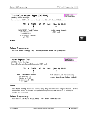 Page 313Section 400-Programming FF2: Trunk Programming (ISDN)
576-13-400 DBS 576 (USA) issued 05/20/98
     l     Page 2-65
FF1System
FF2Tr u n k s
FF3Extensions
FF4FF-/Soft Keys
FF5Groups
FF6TRS/ARS
0   System
Configuration
FF7Appl ications
FF8Maintenance Introduction
Appe ndix  A
Appe ndix  B
FF1System
FF2Tr u n k s
FF3Extensions
FF4FF-/Soft Keys
FF5Groups
FF6TRS/ARS
0   System
Configuration
FF7Appli cations
FF8Maintenance Introduction
Appe ndix A
Appe ndix B
        
Notes:
Related Programming:
PBX Trunk...