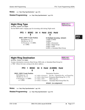 Page 325Section 400-Programming FF2: Trunk Programming (ISDN)
576-13-400 DBS 576 (USA) issued 05/20/98
     l     Page 2-77
FF1System
FF2Tr u n k s
FF3Extensions
FF4FF-/Soft Keys
FF5Groups
FF6TRS/ARS
0   System
Configuration
FF7Appl ications
FF8Maintenance Introduction
Appe ndix  A
Appe ndix  B
FF1System
FF2Tr u n k s
FF3Extensions
FF4FF-/Soft Keys
FF5Groups
FF6TRS/ARS
0   System
Configuration
FF7Appli cations
FF8Maintenance Introduction
Appe ndix A
Appe ndix B
Notes:    (see “Day1 Ring Type/Destination” - pg....