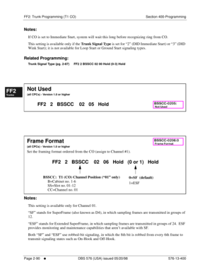 Page 338FF2: Trunk Programming (T1 CO) Section 400-Programming
Page 2-90
     l     DBS 576 (USA) issued 05/20/98 576-13-400
FF1System
FF2Tr u n k s
FF3Extensions
FF4FF-/Soft Keys
FF5Groups
FF6TRS/ARS
0   System
Configuration
FF7Appl ications
FF8Maintenance Introduction
Appe ndix  A
Appe ndix  B
FF1System
FF2Tr u n k s
FF3Extensions
FF4FF-/Soft Keys
FF5Groups
FF6TRS/ARS
0   System
Configuration
FF7Appli cations
FF8Maintenance Introduction
Appe ndix A
Appe ndix B
Notes:
If CO is set to Immediate Start, system...