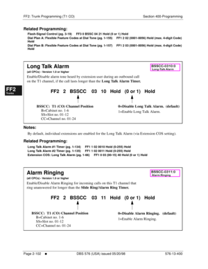 Page 350FF2: Trunk Programming (T1 CO) Section 400-Programming
Page 2-102
     l     DBS 576 (USA) issued 05/20/98 576-13-400
FF1System
FF2Tr u n k s
FF3Extensions
FF4FF-/Soft Keys
FF5Groups
FF6TRS/ARS
0   System
Configuration
FF7Appl ications
FF8Maintenance Introduction
Appe ndix  A
Appe ndix  B
FF1System
FF2Tr u n k s
FF3Extensions
FF4FF-/Soft Keys
FF5Groups
FF6TRS/ARS
0   System
Configuration
FF7Appli cations
FF8Maintenance Introduction
Appe ndix A
Appe ndix B
Related Programming:
Flash-Signal Control (pg....