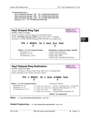 Page 359Section 400-Programming FF2: Trunk Programming (T1 CO)
576-13-400 DBS 576 (USA) issued 05/20/98
     l     Page 2-111
FF1System
FF2Tr u n k s
FF3Extensions
FF4FF-/Soft Keys
FF5Groups
FF6TRS/ARS
0   System
Configuration
FF7Appl ications
FF8Maintenance Introduction
Appe ndix  A
Appe ndix  B
FF1System
FF2Tr u n k s
FF3Extensions
FF4FF-/Soft Keys
FF5Groups
FF6TRS/ARS
0   System
Configuration
FF7Appli cations
FF8Maintenance Introduction
Appe ndix A
Appe ndix B
CO Delayed Ring Timer ...
       Day1 unanswered...