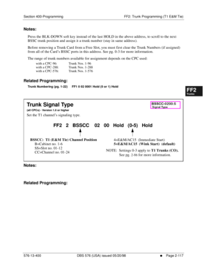 Page 365Section 400-Programming FF2: Trunk Programming (T1 E&M Tie)
576-13-400 DBS 576 (USA) issued 05/20/98
     l     Page 2-117
FF1System
FF2Tr u n k s
FF3Extensions
FF4FF-/Soft Keys
FF5Groups
FF6TRS/ARS
0   System
Configuration
FF7Appl ications
FF8Maintenance Introduction
Appe ndix  A
Appe ndix  B
FF1System
FF2Tr u n k s
FF3Extensions
FF4FF-/Soft Keys
FF5Groups
FF6TRS/ARS
0   System
Configuration
FF7Appli cations
FF8Maintenance Introduction
Appe ndix A
Appe ndix B
Notes:
Press the BLK-DOWN soft key instead...