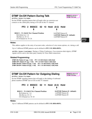 Page 371Section 400-Programming FF2: Trunk Programming (T1 E&M Tie)
576-13-400 DBS 576 (USA) issued 05/20/98
     l     Page 2-123
FF1System
FF2Tr u n k s
FF3Extensions
FF4FF-/Soft Keys
FF5Groups
FF6TRS/ARS
0   System
Configuration
FF7Appl ications
FF8Maintenance Introduction
Appe ndix  A
Appe ndix  B
FF1System
FF2Tr u n k s
FF3Extensions
FF4FF-/Soft Keys
FF5Groups
FF6TRS/ARS
0   System
Configuration
FF7Appli cations
FF8Maintenance Introduction
Appe ndix A
Appe ndix B
          
Notes:
This address applies to...