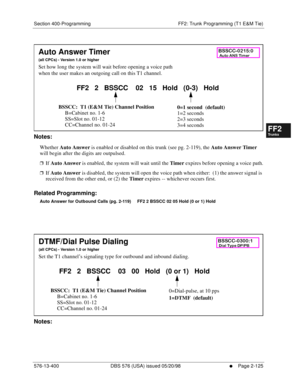 Page 373Section 400-Programming FF2: Trunk Programming (T1 E&M Tie)
576-13-400 DBS 576 (USA) issued 05/20/98
     l     Page 2-125
FF1System
FF2Tr u n k s
FF3Extensions
FF4FF-/Soft Keys
FF5Groups
FF6TRS/ARS
0   System
Configuration
FF7Appl ications
FF8Maintenance Introduction
Appe ndix  A
Appe ndix  B
FF1System
FF2Tr u n k s
FF3Extensions
FF4FF-/Soft Keys
FF5Groups
FF6TRS/ARS
0   System
Configuration
FF7Appli cations
FF8Maintenance Introduction
Appe ndix A
Appe ndix B
          
Notes:
Whether 
Auto Answer is...