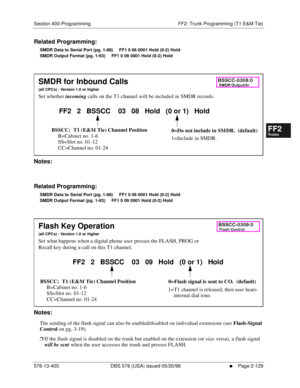 Page 377Section 400-Programming FF2: Trunk Programming (T1 E&M Tie)
576-13-400 DBS 576 (USA) issued 05/20/98
     l     Page 2-129
FF1System
FF2Tr u n k s
FF3Extensions
FF4FF-/Soft Keys
FF5Groups
FF6TRS/ARS
0   System
Configuration
FF7Appl ications
FF8Maintenance Introduction
Appe ndix  A
Appe ndix  B
FF1System
FF2Tr u n k s
FF3Extensions
FF4FF-/Soft Keys
FF5Groups
FF6TRS/ARS
0   System
Configuration
FF7Appli cations
FF8Maintenance Introduction
Appe ndix A
Appe ndix B
Related Programming:
SMDR Data to Serial...