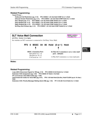 Page 397Section 400-Programming FF3: Extension Programming
576-13-400 DBS 576 (USA) issued 05/20/98
     l     Page 3-11
FF1System
FF2Tr u n k s
FF3Extensions
FF4FF-/Soft Keys
FF5Groups
FF6TRS/ARS
0   System
Configuration
FF7Appl ications
FF8Maintenance Introduction
Appe ndix  A
Appe ndix  B
FF1System
FF2Tr u n k s
FF3Extensions
FF4FF-/Soft Keys
FF5Groups
FF6TRS/ARS
0   System
Configuration
FF7Appli cations
FF8Maintenance Introduction
Appe ndix A
Appe ndix B
Related Programming:
Trunk FF-Key ...
       Outbound...