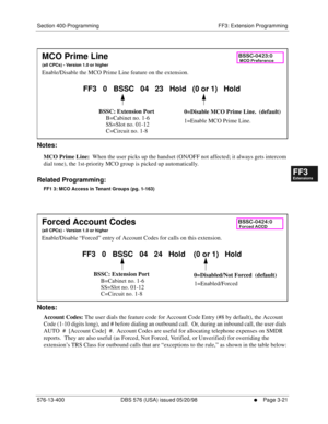 Page 407Section 400-Programming FF3: Extension Programming
576-13-400 DBS 576 (USA) issued 05/20/98
     l     Page 3-21
FF1System
FF2Tr u n k s
FF3Extensions
FF4FF-/Soft Keys
FF5Groups
FF6TRS/ARS
0   System
Configuration
FF7Appl ications
FF8Maintenance Introduction
Appe ndix  A
Appe ndix  B
FF1System
FF2Tr u n k s
FF3Extensions
FF4FF-/Soft Keys
FF5Groups
FF6TRS/ARS
0   System
Configuration
FF7Appli cations
FF8Maintenance Introduction
Appe ndix A
Appe ndix B
        
Notes:
MCO Prime Line:  When the user picks...