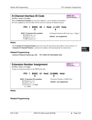 Page 415Section 400-Programming FF3: Extension Programming
576-13-400 DBS 576 (USA) issued 05/20/98
     l     Page 3-29
FF1System
FF2Tr u n k s
FF3Extensions
FF4FF-/Soft Keys
FF5Groups
FF6TRS/ARS
0   System
Configuration
FF7Appl ications
FF8Maintenance Introduction
Appe ndix  A
Appe ndix  B
FF1System
FF2Tr u n k s
FF3Extensions
FF4FF-/Soft Keys
FF5Groups
FF6TRS/ARS
0   System
Configuration
FF7Appli cations
FF8Maintenance Introduction
Appe ndix A
Appe ndix B
        
Notes:
The 
Common D-Channel Position must be...