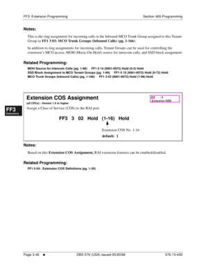 Page 432FF3: Extension Programming Section 400-Programming
Page 3-46
     l     DBS 576 (USA) issued 05/20/98 576-13-400
FF1System
FF2Tr u n k s
FF3Extensions
FF4FF-/Soft Keys
FF5Groups
FF6TRS/ARS
0   System
Configuration
FF7Appl ications
FF8Maintenance Introduction
Appe ndix  A
Appe ndix  B
FF1System
FF2Tr u n k s
FF3Extensions
FF4FF-/Soft Keys
FF5Groups
FF6TRS/ARS
0   System
Configuration
FF7Appli cations
FF8Maintenance Introduction
Appe ndix A
Appe ndix B
Notes:
This is the ring assignment for incoming calls...