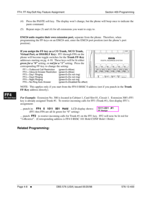 Page 440FF4: FF-Key/Soft Key Feature Assignment Section 400-Programming
Page 4-8
     l     DBS 576 (USA) issued 05/20/98 576-13-400
FF1System
FF2Tr u n k s
FF3Extensions
FF4FF-/Soft Keys
FF5Groups
FF6TRS/ARS
0   System
Configuration
FF7Appl ications
FF8Maintenance Introduction
Appe ndix  A
Appe ndix  B
FF1System
FF2Tr u n k s
FF3Extensions
FF4FF-/Soft Keys
FF5Groups
FF6TRS/ARS
0   System
Configuration
FF7Appli cations
FF8Maintenance Introduction
Appe ndix A
Appe ndix B
(4) Press the PASTE soft key.  The display...