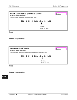 Page 562FF8: Maintenance Section 400-Programming
Page 8-18
     l     DBS 576 (USA) issued 05/20/98 576-13-400
FF1System
FF2Tr u n k s
FF3Extensions
FF4FF-/Soft Keys
FF5Groups
FF6TRS/ARS
0   System
Configuration
FF7Appl ications
FF8Maintenance Introduction
Appe ndix  A
Appe ndix  B
FF1System
FF2Tr u n k s
FF3Extensions
FF4FF-/Soft Keys
FF5Groups
FF6TRS/ARS
0   System
Configuration
FF7Appli cations
FF8Maintenance Introduction
Appe ndix A
Appe ndix B
      
Notes:
Related Programming:
        
Notes:
Related...