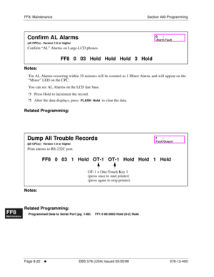 Page 566FF8: Maintenance Section 400-Programming
Page 8-22
     l     DBS 576 (USA) issued 05/20/98 576-13-400
FF1System
FF2Tr u n k s
FF3Extensions
FF4FF-/Soft Keys
FF5Groups
FF6TRS/ARS
0   System
Configuration
FF7Appl ications
FF8Maintenance Introduction
Appe ndix  A
Appe ndix  B
FF1System
FF2Tr u n k s
FF3Extensions
FF4FF-/Soft Keys
FF5Groups
FF6TRS/ARS
0   System
Configuration
FF7Appli cations
FF8Maintenance Introduction
Appe ndix A
Appe ndix B
       
Notes:
Ten AL Alarms occurring within 10 minutes will be...