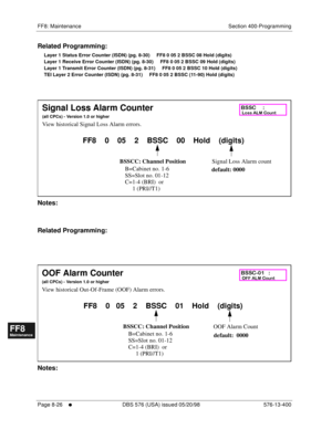 Page 570FF8: Maintenance Section 400-Programming
Page 8-26
     l     DBS 576 (USA) issued 05/20/98 576-13-400
FF1System
FF2Tr u n k s
FF3Extensions
FF4FF-/Soft Keys
FF5Groups
FF6TRS/ARS
0   System
Configuration
FF7Appl ications
FF8Maintenance Introduction
Appe ndix  A
Appe ndix  B
FF1System
FF2Tr u n k s
FF3Extensions
FF4FF-/Soft Keys
FF5Groups
FF6TRS/ARS
0   System
Configuration
FF7Appli cations
FF8Maintenance Introduction
Appe ndix A
Appe ndix B
Related Programming:
Layer 1 Status Error Counter (ISDN) (pg....