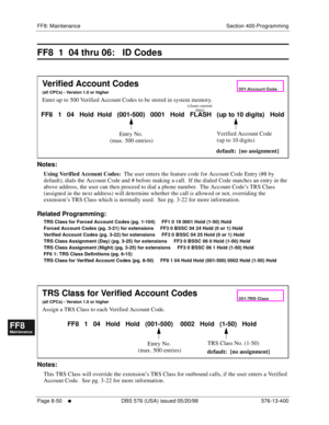 Page 594FF8: Maintenance Section 400-Programming
Page 8-50
     l     DBS 576 (USA) issued 05/20/98 576-13-400
FF1System
FF2Tr u n k s
FF3Extensions
FF4FF-/Soft Keys
FF5Groups
FF6TRS/ARS
0   System
Configuration
FF7Appl ications
FF8Maintenance Introduction
Appe ndix  A
Appe ndix  B
FF1System
FF2Tr u n k s
FF3Extensions
FF4FF-/Soft Keys
FF5Groups
FF6TRS/ARS
0   System
Configuration
FF7Appli cations
FF8Maintenance Introduction
Appe ndix A
Appe ndix B
FF8  1  04 thru 06:   ID Codes
        
Notes:
Using Verified...