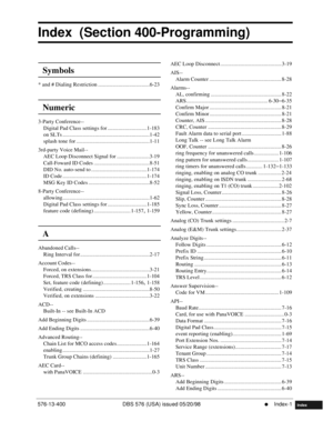 Page 647576-13-400 DBS 576 (USA) issued 05/20/98     l     Index-1
Index  (Section 400-Programming)
FF1System
FF2Tr u n k s
FF3Extensions
FF4FF-/Soft Keys
FF5Groups
FF6TRS/ARS
0   System
Configuration
FF7Appl ications
FF8Maintenance Introduction
Appe ndix  A
Appe ndix  B
FF1System
FF2Tr u n k s
FF3Extensions
FF4FF-/Soft Keys
FF5Groups
FF6TRS/ARS
0   System
Configuration
FF7Appli cations
FF8Maintenance Introduction
Appe ndix A
Appe ndix B
Index
Symbols
* and # Dialing Restriction...