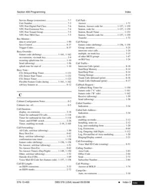 Page 649Section 400-ProgrammingIndex
576-13-400 DBS 576 (USA) issued 05/20/98
     l     Index-3
FF1System
FF2Tr u n k s
FF3Extensions
FF4FF-/Soft Keys
FF5Groups
FF6TRS/ARS
0   System
Configuration
FF7Appl ications
FF8Maintenance Introduction
Appe ndix  A
Appe ndix  B
FF1System
FF2Tr u n k s
FF3Extensions
FF4FF-/Soft Keys
FF5Groups
FF6TRS/ARS
0   System
Configuration
FF7Appli cations
FF8Maintenance Introduction
Appe ndix A
Appe ndix B
Index
Service Range (extensions) ................................... 7-7
Unit...