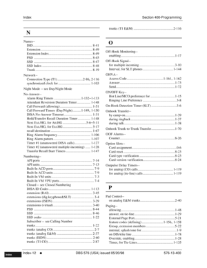 Page 658IndexSection 400-Programming
Index-12
     l     DBS 576 (USA) issued 05/20/98 576-13-400
FF1System
FF2Tr u n k s
FF3Extensions
FF4FF-/Soft Keys
FF5Groups
FF6TRS/ARS
0   System
Configuration
FF7Appl ications
FF8Maintenance Introduction
Appe ndix  A
Appe ndix  B
FF1System
FF2Tr u n k s
FF3Extensions
FF4FF-/Soft Keys
FF5Groups
FF6TRS/ARS
0   System
Configuration
FF7Appli cations
FF8Maintenance
Introduction
Appe ndix A
Appe ndix B
Index
N
Names--
DID...