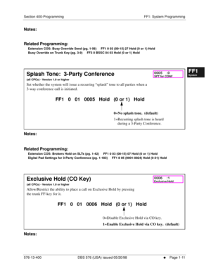 Page 73Section 400-Programming FF1: System Programming
576-13-400 DBS 576 (USA) issued 05/20/98
     l     Page 1-11
FF1System
FF2Tr u n k s
FF3Extensions
FF4FF-/Soft Keys
FF5Groups
FF6TRS/ARS
0   System
Configuration
FF7Appl ications
FF8Maintenance Introduction
Appe ndix  A
Appe ndix  B
FF1System
FF2Tr u n k s
FF3Extensions
FF4FF-/Soft Keys
FF5Groups
FF6TRS/ARS
0   System
Configuration
FF7Appli cations
FF8Maintenance Introduction
Appe ndix A
Appe ndix B
Notes:
Related Programming:
Extension COS: Busy Override...