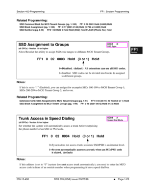 Page 85Section 400-Programming FF1: System Programming
576-13-400 DBS 576 (USA) issued 05/20/98
     l     Page 1-23
FF1System
FF2Tr u n k s
FF3Extensions
FF4FF-/Soft Keys
FF5Groups
FF6TRS/ARS
0   System
Configuration
FF7Appl ications
FF8Maintenance Introduction
Appe ndix  A
Appe ndix  B
FF1System
FF2Tr u n k s
FF3Extensions
FF4FF-/Soft Keys
FF5Groups
FF6TRS/ARS
0   System
Configuration
FF7Appli cations
FF8Maintenance Introduction
Appe ndix A
Appe ndix B
Related Programming:
SSD Common Block for MCO Tenant...