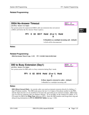 Page 93Section 400-Programming FF1: System Programming
576-13-400 DBS 576 (USA) issued 05/20/98
     l     Page 1-31
FF1System
FF2Tr u n k s
FF3Extensions
FF4FF-/Soft Keys
FF5Groups
FF6TRS/ARS
0   System
Configuration
FF7Appl ications
FF8Maintenance Introduction
Appe ndix  A
Appe ndix  B
FF1System
FF2Tr u n k s
FF3Extensions
FF4FF-/Soft Keys
FF5Groups
FF6TRS/ARS
0   System
Configuration
FF7Appli cations
FF8Maintenance Introduction
Appe ndix A
Appe ndix B
Related Programming:
         
Notes:
Related...