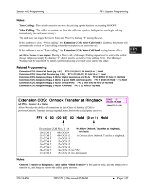 Page 99Section 400-Programming FF1: System Programming
576-13-400 DBS 576 (USA) issued 05/20/98
     l     Page 1-37
FF1System
FF2Tr u n k s
FF3Extensions
FF4FF-/Soft Keys
FF5Groups
FF6TRS/ARS
0   System
Configuration
FF7Appl ications
FF8Maintenance Introduction
Appe ndix  A
Appe ndix  B
FF1System
FF2Tr u n k s
FF3Extensions
FF4FF-/Soft Keys
FF5Groups
FF6TRS/ARS
0   System
Configuration
FF7Appli cations
FF8Maintenance Introduction
Appe ndix A
Appe ndix B
Notes:
Tone Calling:  The called extension answers by...