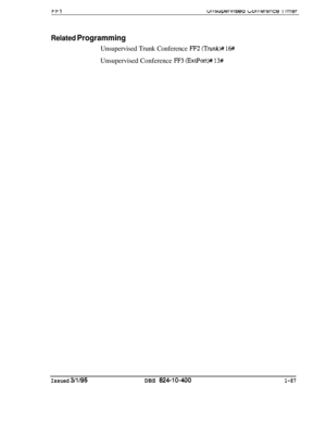 Page 235bt-1u~tbuperv~seu burlrerence I lmer
Related Programming
Unsupervised Trunk Conference FJ?2 (Trunk)# 16#Unsupervised Conference 
FF3 (ExtPort)# 13#
Issued 3/l/95DBS 824-10-4001-87 