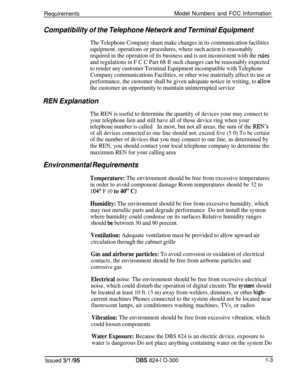 Page 40RequirementsModel Numbers and FCC InformationCompatibility of the Telephone Network and Terminal Equipment
The Telephone Company sham make changes in its communication facilities
equipment, operations or procedures, where such action is reasonably
required in the operation of its business and is not inconsistent with the 
rules
and regulations in F C C Part 68 If such changes can be reasonably expected
to render any customer Terminal Equipment incompatible with Telephone
Company communications...