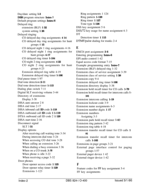 Page 457Day/date setting l-3Ring assignments 1 124
DBS program structure Intro 5Ring pattern 1-128
Default program settings Intro-SRing timer 1 127
Delayed ringTone type 1-126
extension (BLF) 1 32
system setting 1 26
Delayed ringingDSS key assignment 5 6
DSS/72 key usage for name assignment 6 3
DTCO delayed day ring assignments 4 14
CO delayed day ring assignments for hunt
groups 4 15Detection timer 1 115
DTMF/pulse dialing for trunks 2-4
CO delayed night 1 ring assignments 4-16CO delayed night 1 ring...