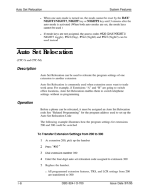Page 527Auto Set RelocationSystem FeatureslWhen one auto mode is turned on, the mode cannot be reset by the DAY/
NIGHTlMGHT2, NIGHT key or NIGHT2 key until 3 minutes after theauto mode is activated (When both auto modes are set, the mode keys
cannot be used )
lIf mode keys are not assigned, the access codes #520 @AY/NIGHTl/NIGHT2 toggle), 
#521 (Day), #522 (Nightl) and #523 (Night2) can be
used instead
Auto Set Relocation(CPC-S and CPC-M)
DescriptionAuto Set Relocation can be used to relocate the program...