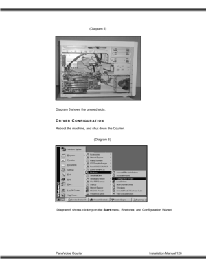 Page 127PanaVoice Courier                                                                           Installation Manual 126                                       (Diagram 5)
Diagram 5 shows the unused slots.
DRIVER CONFIGURATION
Reboot the machine, and shut down the Courier.
                                           (Diagram 6)
 Diagram 6 shows clicking on the Start menu, Rhetorex, and Configuration Wizard 