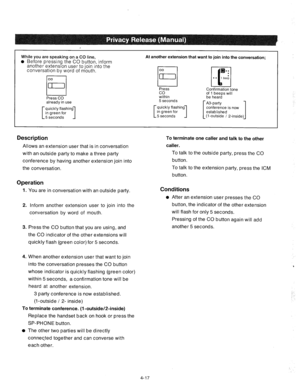 Page 142While you are speaking on a CO line, 
l Before pressing the CO button, inform 
another extension user to join into the 
conversation by word of mouth. 
already in use 
quickly flashing 
in green for 
5 seconds 
1 
At another extension that want to join into the conversation; 
Press 
co 
within 
5 seconds 
quickly flashing 
in green for 
5 seconds 
1 
Confirmation tone 
of 1 beeps will 
Description To terminate one caller and talk to the other 
Allows an extension user that is in conversation 
with an...