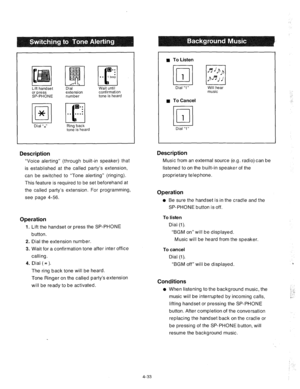 Page 158Q.. 
. 
. 
It 
. . 
1 beep 
B 
Lift handset 
or press 
SP-PHONE Dial 
extension 
number Wait until 
confirmation 
tone is heard 
Dial “++” 
Description Description 
“Voice alerting” (through built-in speaker) that 
is established at the called party’s extension, 
can be switched to “Tone alerting” (ringing). 
This feature is required to be set beforehand at 
the called party’s extension. For programming, 
see page 4-56. Music from an external source (e.g. radio) can be 
listened to on the built-in...